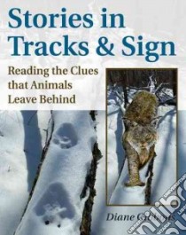 Stories In Tracks And Sign libro in lingua di Gibbons Diane K., Elbroch Mark (PHT)