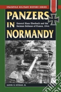 Panzers in Normandy libro in lingua di Mitcham Samuel W. Jr.