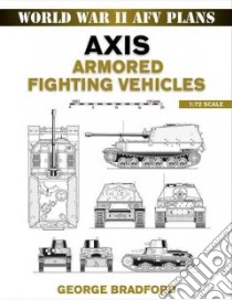 Axis Armored Fighting Vehicles 1:72 Scale libro in lingua di Bradford George R.
