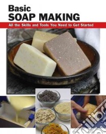 Basic Soap Making libro in lingua di Letcavage Elizabeth (EDT), Buck Patsy (CON), Wycheck Alan (PHT)