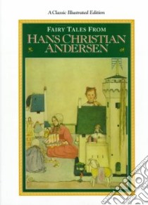 Fairy Tales from Hans Christian Andersen/Classic Illustrated Edition libro in lingua di Andersen Hans Christian, Ash Russell, Higton Bernard