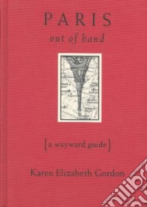 Paris Out of Hand libro in lingua di Gordon Karen Elizabeth, Hodgson Barbara, Bantock Nick