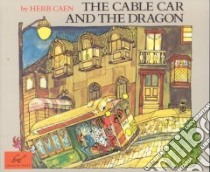 The Cable Car and the Dragon libro in lingua di Caen Herb, Byfield Barbara Ninde (ILT)