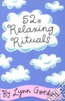 52 Relaxing Rituals libro in lingua di Gordon Lynn