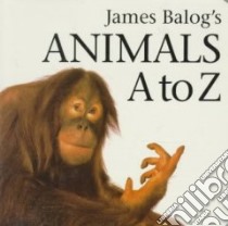 James Balog's Animals A to Z libro in lingua di Balog James