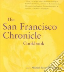 The San Francisco Chronicle Cookbook libro in lingua di Bauer Michael (EDT), Irwin Fran (EDT)