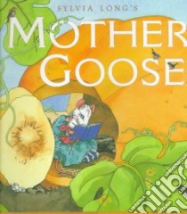 Sylvia Long's Mother Goose libro in lingua di Long Sylvia, Long Sylvia (ILT)