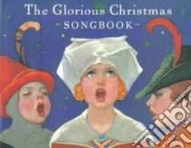 The Glorious Christmas Songbook libro in lingua di Edens Cooper (EDT), Darling Benjamin (EDT)