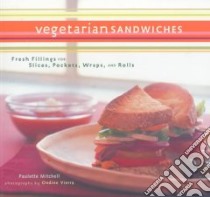 Vegetarian Sandwiches libro in lingua di Mitchell Paulette, Vierra Ondine (PHT)