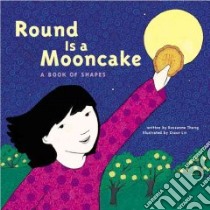 Round Is a Mooncake libro in lingua di Thong Roseanne, Lin Grace (ILT)