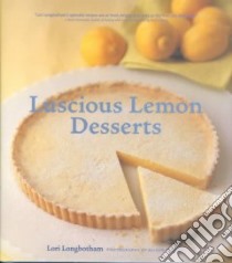 Luscious Lemon Desserts libro in lingua di Longbotham Lori, Miksch Alison (PHT)