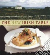 The New Irish Table libro in lingua di Johnson Margaret M., Hirsheimer Christopher (PHT)