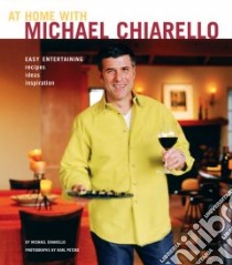 At Home With Michael Chiarello libro in lingua di Chiarello Michael