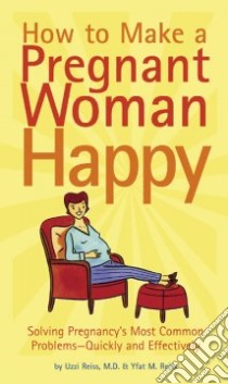 How to Make a Pregnant Woman Happy libro in lingua di Reiss Uzzi, Reiss Yfat M., Klein Michael (ILT)