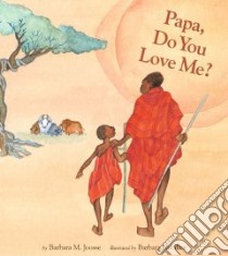 Papa Do You Love Me? libro in lingua di Joosse Barbara M., Lavallee Barbara (ILT)