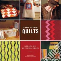 Denyse Schmidt Quilts libro in lingua di Schmidt Denyse, Lyttle Bethany