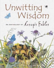 Unwitting Wisdom libro in lingua di Ward Helen, Aesop, Ward Helen (ILT)