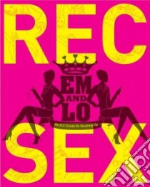 Em & Lo's Rec Sex libro in lingua di Taylor Emma, Sharkey Lorelei, Mount Arthur (ILT)