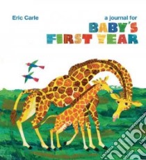 A Journal for Baby's First Year libro in lingua di Carle Eric