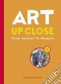 Art Up Close libro in lingua di D'Harcourt Claire