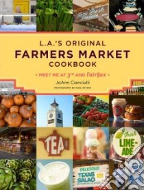 L.A.'s Original Farmers Market Cookbook libro in lingua di Cianciulli Joann