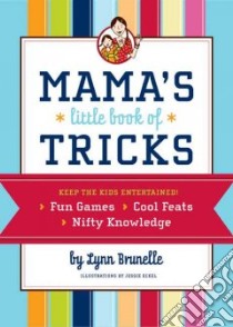 Mama's Little Book of Tricks libro in lingua di Brunelle Lynn, Eckel Jessie (ILT)