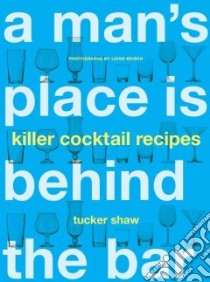 Man's Place is Behind the Bar libro in lingua di Tucker Shaw