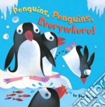 Penguins, Penguins, Everywhere! libro in lingua di Barner Bob