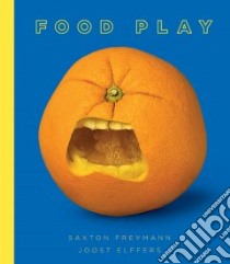 Food Play libro in lingua di Elffers Joost, Freymann Saxton