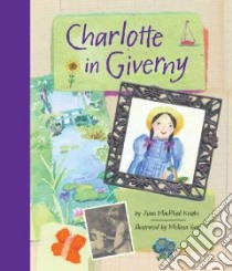 Charlotte in Giverny libro in lingua di Knight Joan Macphail, Sweet Melissa (ILT)