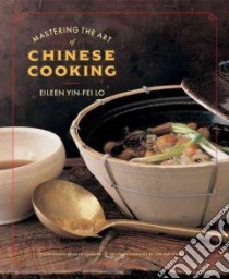Mastering the Art of Chinese Cooking libro in lingua di Lo Eileen Yin-Fei, Cushner Susie (PHT), Wong San Yan (CON)