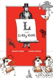 L Is for LollyGag libro in lingua di Chronicle Books