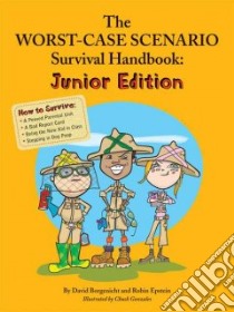 The Worst-Case Scenario Survival Handbook libro in lingua di Borgenicht David, Epstein Robin, Gonzales Chuck (ILT)