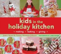 Kids in the Holiday Kitchen libro in lingua di Strand Jessica, Massman-Johnson Tammy, Baigrie James (PHT)