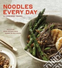 Noodles Every Day libro in lingua di Trang Corrine, McEvoy Maura (PHT)