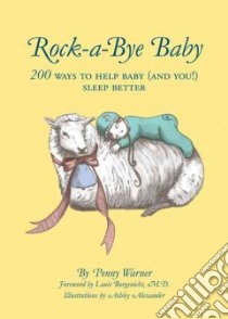 Rock-a-Bye Baby libro in lingua di Warner Penny, Borgenicht Louis M.D. (FRW), Alexander Ashley (ILT)