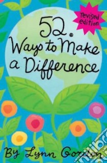 52 Ways to Make a Difference libro in lingua di Gordon Lynn, Johnson Karen (ILT), Synarski Susan (ILT)