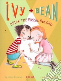 Ivy + Bean Break the Fossil Record libro in lingua di Barrows Annie, Blackall Sophie (ILT)