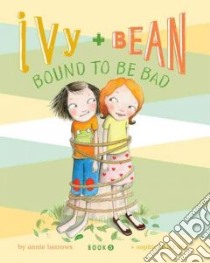 Ivy + Bean Bound to Be Bad libro in lingua di Barrows Annie, Blackall Sophie (ILT)