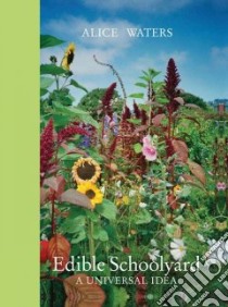 Edible Schoolyard libro in lingua di Waters Alice, Duane Daniel, Liittschwager David (PHT)