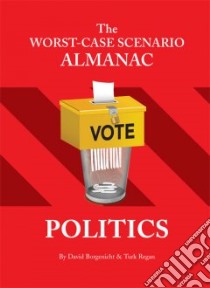 Worst-case Scenario Almanac Politics libro in lingua di David Borgenicht