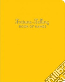 Fortune-telling Book of Names libro in lingua di Chronicle Books (EDT)