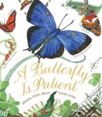 A Butterfly Is Patient libro in lingua di Aston Dianna Hutts, Long Sylvia (ILT)