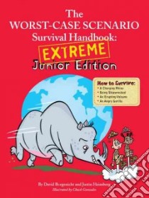 The Worst-Case Scenario Survival Handbook libro in lingua di Borgenicht David, Heimberg Justin, Gonzales Chuck (ILT)
