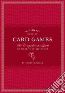 Ultimate Book of Card Games libro in lingua di McNeely Scott, Mount Arthur (ILT)