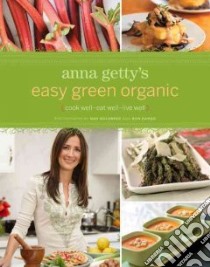 Anna Getty's Easy Green Organic libro in lingua di Getty Anna, Goldberg Dan (PHT), Hamad Ron (PHT)