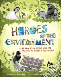 Heroes of the Environment libro in lingua di Rohmer Harriet, Mclaughlin Julie (ILT)