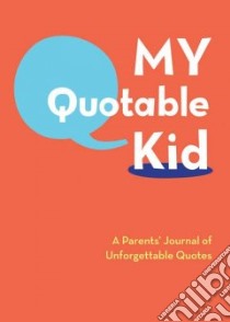 My Quotable Kid libro in lingua di Chronicle Books Llc (COR)
