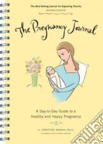 The Pregnancy Journal libro in lingua di Harris A. Christine Ph.D., Stadler Greg (ILT)