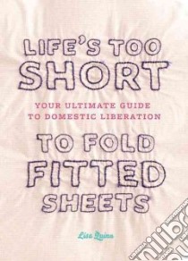 Life's Too Short to Fold Fitted Sheets libro in lingua di Quinn Lisa
